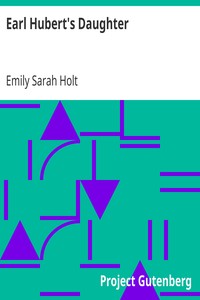 Earl Hubert's Daughter
The Polishing of the Pearl - A Tale of the 13th Century by Emily Sarah Holt