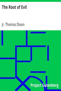 The Root of Evil by Thomas Dixon