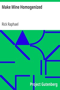 Make Mine Homogenized by Rick Raphael