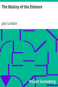 The Mutiny of the Elsinore by Jack London