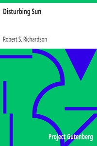 Disturbing Sun by Robert S. (Robert Shirley) Richardson
