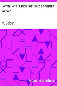 Conversion of a High Priest into a Christian Worker by M. (Meletios) Golden