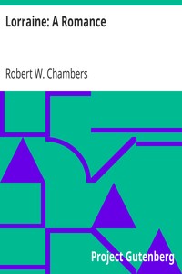 Lorraine: A Romance by Robert W. (Robert William) Chambers