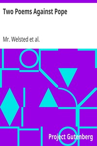 Two Poems Against Pope
One Epistle to Mr. A. Pope and the Blatant Beast by Mr. (Leonard) Welsted