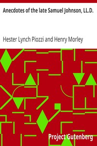 Anecdotes of the late Samuel Johnson, LL.D.
During the Last Twenty Years of His Life by Hester Lynch Piozzi