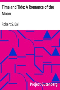 Time and Tide: A Romance of the Moon by Robert S. (Robert Stawell) Ball