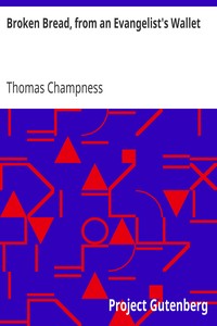 Broken Bread, from an Evangelist's Wallet by Thomas Champness