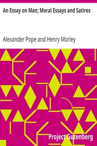 An Essay on Man; Moral Essays and Satires by Alexander Pope