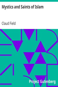 Mystics and Saints of Islam by Claud Field