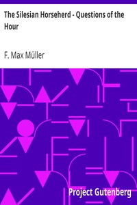 The Silesian Horseherd - Questions of the Hour by F. Max (Friedrich Max) Müller