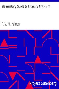 Elementary Guide to Literary Criticism by F. V. N. (Franklin Verzelius Newton) Painter