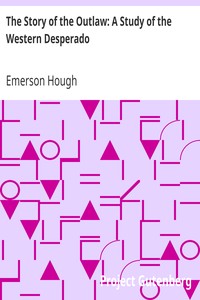The Story of the Outlaw: A Study of the Western Desperado by Emerson Hough