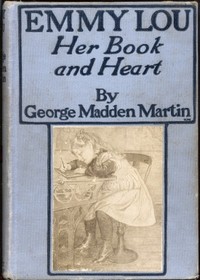 Emmy Lou: Her Book and Heart by George Madden Martin