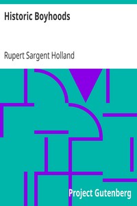 Historic Boyhoods by Rupert Sargent Holland