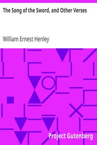 The Song of the Sword, and Other Verses by William Ernest Henley