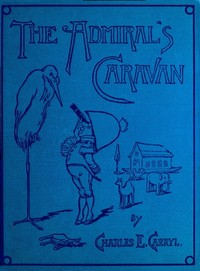 The Admiral's Caravan by Charles E. (Charles Edward) Carryl