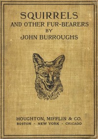 Squirrels and Other Fur-Bearers by John Burroughs