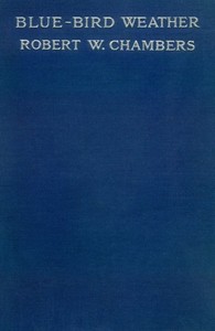 Blue-Bird Weather by Robert W. (Robert William) Chambers