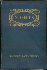 Nights: Rome, Venice, in the Aesthetic Eighties; London, Paris, in the Fighting Nineties by Elizabeth Robins Pennell