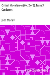 Critical Miscellanies (Vol. 2 of 3), Essay 3: Condorcet by John Morley
