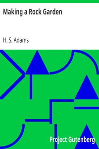 Making a Rock Garden by H. S. (Henry Sherman) Adams