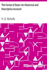 The Forest of Dean: An Historical and Descriptive Account by H. G. (Henry George) Nicholls
