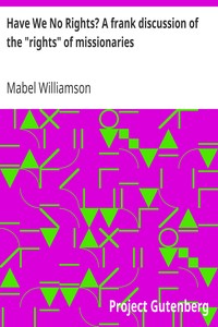 Have We No Rights? A frank discussion of the "rights" of missionaries by Mabel Williamson