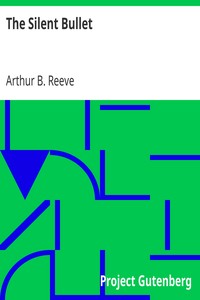 The Silent Bullet by Arthur B. (Arthur Benjamin) Reeve