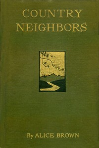 Country Neighbors by Alice Brown