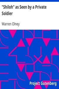 "Shiloh" as Seen by a Private Soldier
With Some Personal Reminiscences by Warren Olney