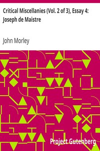 Critical Miscellanies (Vol. 2 of 3), Essay 4: Joseph de Maistre by John Morley
