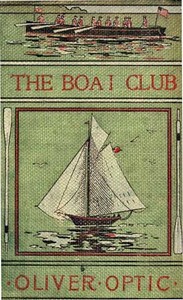 The Boat Club; or, The Bunkers of Rippleton by Oliver Optic