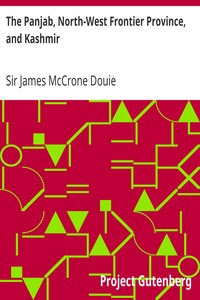 The Panjab, North-West Frontier Province, and Kashmir by James McCrone Douie
