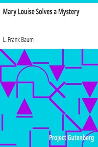 Mary Louise Solves a Mystery by L. Frank (Lyman Frank) Baum