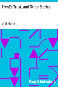 Trent's Trust, and Other Stories by Bret Harte