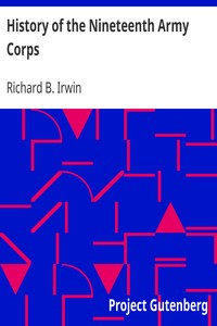 History of the Nineteenth Army Corps by Richard B. (Richard Biddle) Irwin