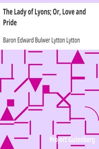 The Lady of Lyons; Or, Love and Pride by Edward Bulwer Lytton Lytton