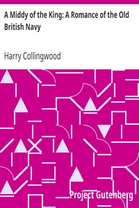 A Middy of the King: A Romance of the Old British Navy by Harry Collingwood