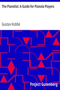 The Pianolist: A Guide for Pianola Players by Gustav Kobbé