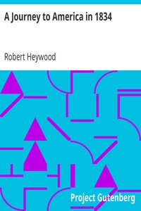 A Journey to America in 1834 by Robert Heywood