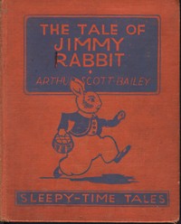 The Tale of Jimmy Rabbit
Sleepy-TimeTales by Arthur Scott Bailey