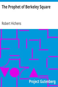 The Prophet of Berkeley Square by Robert Hichens