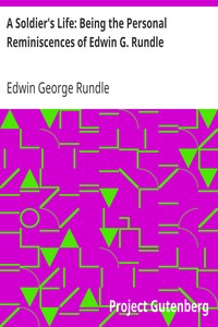 A Soldier's Life: Being the Personal Reminiscences of Edwin G. Rundle by Edwin George Rundle