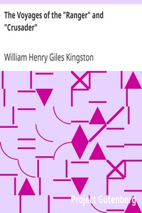 The Voyages of the "Ranger" and "Crusader"
And what befell their Passengers and Crews. by William Henry Giles Kingston