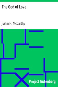The God of Love by Justin H. (Justin Huntly) McCarthy