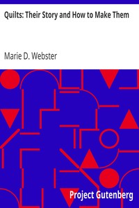 Quilts: Their Story and How to Make Them by Marie D. (Marie Daugherty) Webster