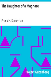The Daughter of a Magnate by Frank H. (Frank Hamilton) Spearman