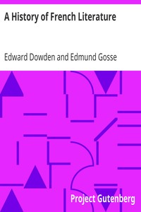 A History of French Literature
Short Histories of the Literatures of the World: II. by Edward Dowden