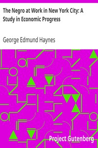 The Negro at Work in New York City: A Study in Economic Progress by George Edmund Haynes