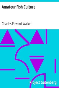 Amateur Fish Culture by Charles Edward Walker